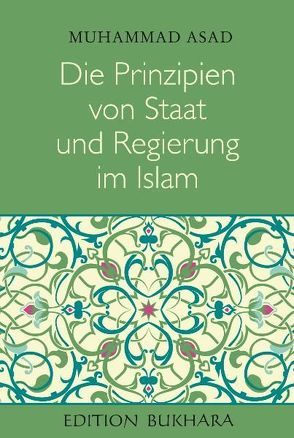 Die Prinzipien von Staat und Regierung im Islam von Asad,  Muhammad