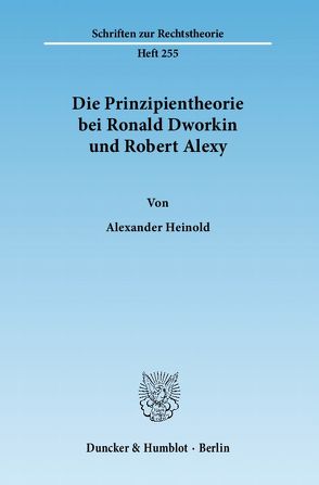 Die Prinzipientheorie bei Ronald Dworkin und Robert Alexy. von Heinold,  Alexander