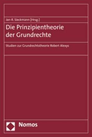 Die Prinzipientheorie der Grundrechte von Sieckmann,  Jan-R.