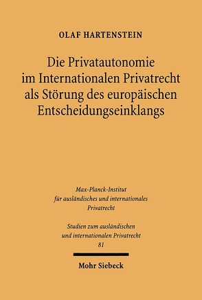 Die Privatautonomie im Internationalen Privatrecht als Störung des europäischen Entscheidungseinklangs von Hartenstein,  Olaf