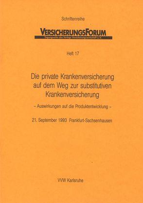 Die private Krankenversicherung auf dem Weg zur substitativen Krankenversicherung von Altenähr,  Volker, Bach,  Peter, Bauer,  Rolf, Pekarek,  Wiltrud