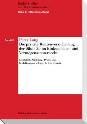 Die private Rentenversicherung der Säule 3b im Einkommens- und Vermögenssteuerrecht von Lang,  Peter