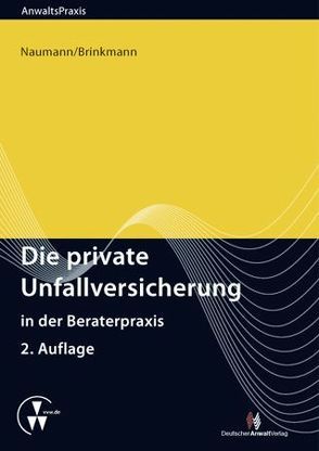 Die private Unfallversicherung in der Beraterpraxis von Brinkmann,  Christian, Naumann,  André