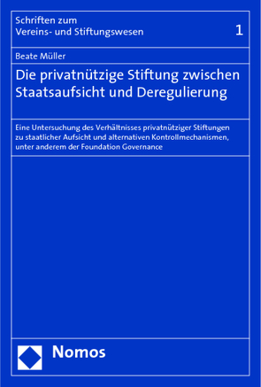 Die privatnützige Stiftung zwischen Staatsaufsicht und Deregulierung von Müller,  Beate