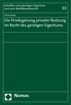 Die Privilegierung privater Nutzung im Recht des geistigen Eigentums von Perwitz,  Ulf