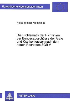 Die Problematik der Richtlinien der Bundesauschüsse der Ärzte und Krankenkassen nach dem neuen Recht des SGB V von Tempel-Kromminga,  Heike