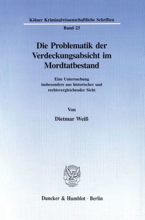 Die Problematik der Verdeckungsabsicht im Mordtatbestand. von Weiß,  Dietmar