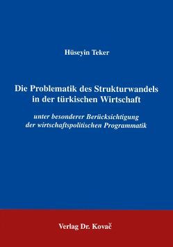 Die Problematik des Strukturwandels in der türkischen Wirtschaft von Teker,  Hüseyin