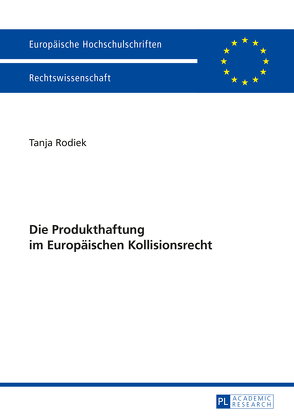 Die Produkthaftung im Europäischen Kollisionsrecht von Rodiek,  Tanja