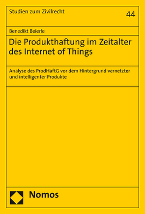 Die Produkthaftung im Zeitalter des Internet of Things von Beierle,  Benedikt