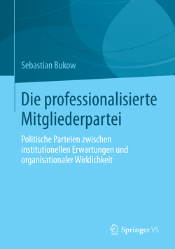 Die professionalisierte Mitgliederpartei von Bukow,  Sebastian