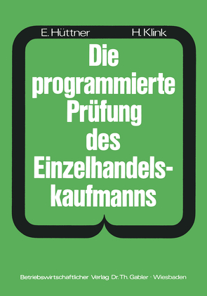 Die programmierte Prüfung des Einzelhandelskaufmanns von Hüttner,  Erich, Klink,  Hans