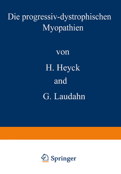 Die progressiv-dystrophischen Myopathien von Freund-Mölbert,  E., Heyck,  Hartwig, Laudahn,  Gerhard, Müller-Stephan,  H., Schmidt-Peter,  P., Tönnis,  D., Walter,  M.