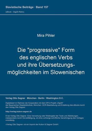 Die „progressive“ Form des englischen Verbs und ihre Übersetzungsmöglichkeiten im Slowenischen von Pihler,  Mira