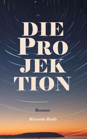 Die Projektion von Roth,  Ricardo