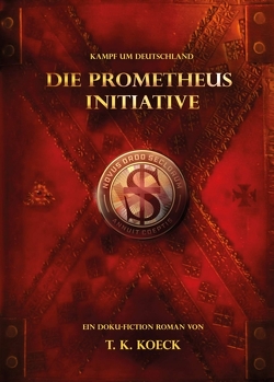 Die Prometheus Initiative von Koeck,  T. K.