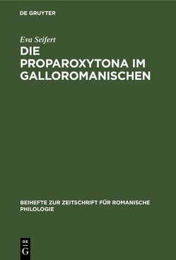 Die Proparoxytona im Galloromanischen von Seifert,  Eva