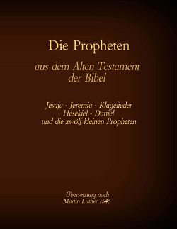 Die Propheten aus dem Alten Testament der Bibel von Luther,  Martin, Tessnow,  Antonia Katharina