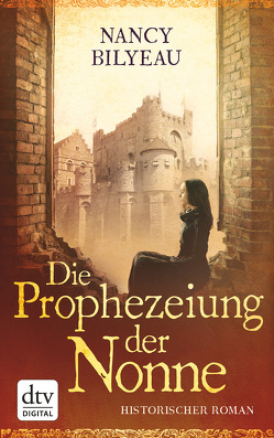 Die Prophezeiung der Nonne von Bilyeau,  Nancy, Sandberg-Ciletti,  Mechtild