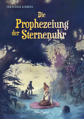 Die Prophezeiung der Sternenuhr von Gibbons,  Francesca, Schulte,  Sabine