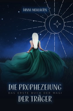 Die Prophezeiung der Träger – Das erste Buch der Magi von Mehlhorn,  Fanni