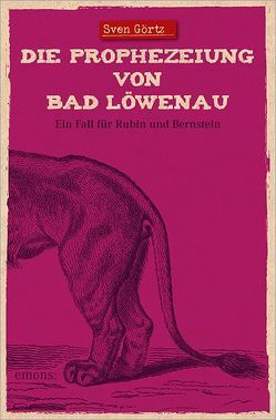 Die Prophezeiung von Bad Löwenau von Görtz,  Sven