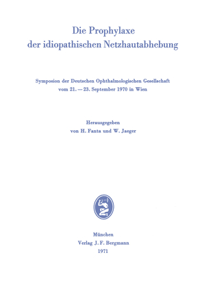 Die Prophylaxe der idiopathischen Netzhautabhebung von Fantau,  Helmut, Jaeger,  Wolfgang