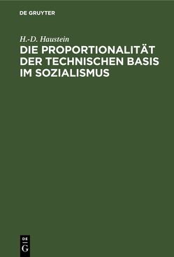 Die Proportionalität der technischen Basis im Sozialismus von Haustein,  H D