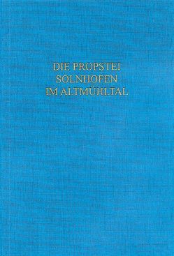 Die Propstei Solnhofen im Altmühltal von Later,  Christian