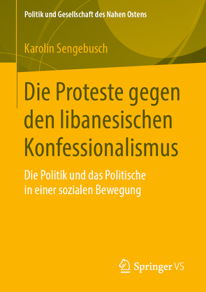 Die Proteste gegen den libanesischen Konfessionalismus von Sengebusch,  Karolin