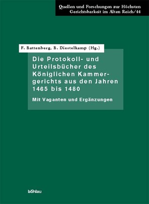 Die Protokoll- und Urteilsbücher des Königlichen Kammergerichts aus den Jahren 1465 bis 1480 von Battenberg,  Friedrich, Diestelkamp,  Bernhard, Magin,  Christine, Maurer,  Julia