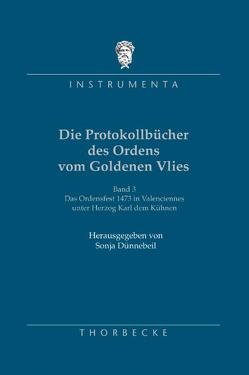 Die Protokollbücher des Ordens vom Goldenen Vlies, 3. von Deutschen Historischen Institut Paris, Dünnebeil,  Sonja