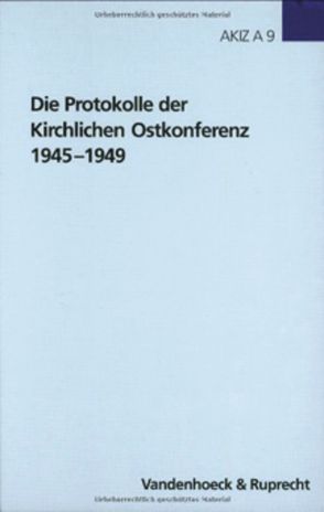 Die Protokolle der Kirchlichen Ostkonferenz 1945–1949 von Kühne,  Michael