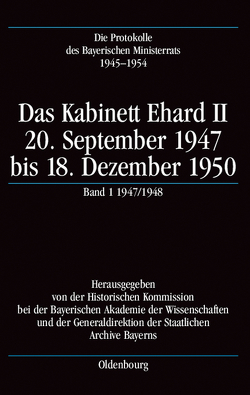 Die Protokolle des Bayerischen Ministerrats 1945-1954 / Das Kabinett Ehard II von Gelberg,  Karl-Ulrich