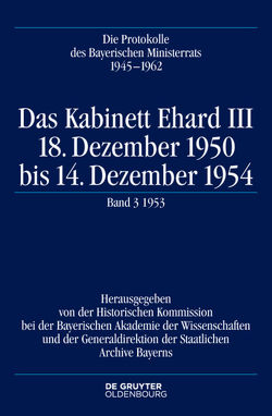 Die Protokolle des Bayerischen Ministerrats 1945-1954 / Das Kabinett Ehard III von Braun,  Oliver