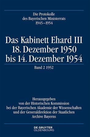 Die Protokolle des Bayerischen Ministerrats 1945-1954 / Das Kabinett Ehard III von Braun,  Oliver