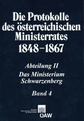 Die Protokolle des österreichischen Ministerrates 1848-1867 Abteilung II: Das Ministerium Schwarzenberg Band 4 von Kletecka,  Thomas, Malfér,  Stefan, Rumpler,  Helmut, Schmied-Kowarzik,  Anatol