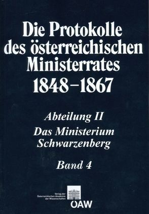 Die Protokolle des österreichischen Ministerrates 1848-1867 Abteilung II: Das Ministerium Schwarzenberg Band 4 von Kletecka,  Thomas