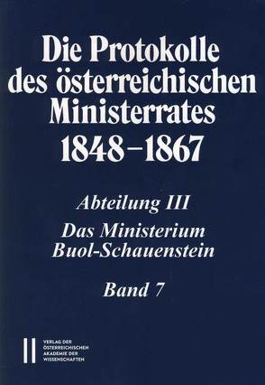 Die Protokolle des österreichischen Ministerrates 1848-1867 Abteilung III: Das Ministerium Buol-Schauenstein Band 7 von Malfér,  Stefan