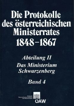 Die Protokolle des österreichischen Ministerrates 1848-1867 Abteilung II: Das Ministerium Schwarzenberg Band 4 von Kletecka,  Thomas, Malfér,  Stefan, Rumpler,  Helmut, Schmied-Kowarzik,  Anatol