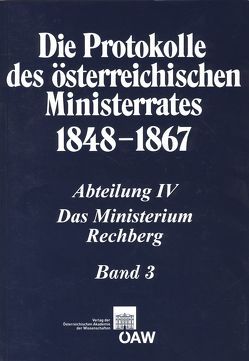 Die Protokolle des österreichischen Ministerrates 1848-1867 Abteilung IV: Das Ministerium Rechberg Band 3 von Malfér,  Stefan