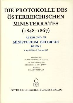 Die Protokolle des österreichischen Ministerrates 1848-1867 Abteilung VI: Ministerium Belcredi Band 2 von Brettner-Messler,  Horst, Österreichischen Komitee für die Veröffentlichung der Ministerratsprotokolle, Rumpler,  Helmut