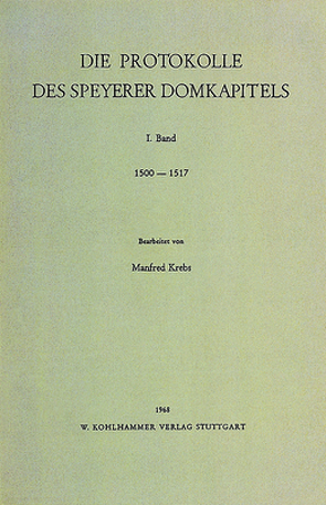 Die Protokolle des Speyerer Domkapitels 1500-1517 von Krebs,  Manfred