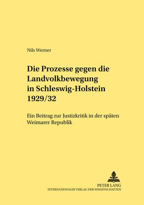 Die Prozesse gegen die Landvolkbewegung in Schleswig-Holstein 1929/32 von Werner,  Nils