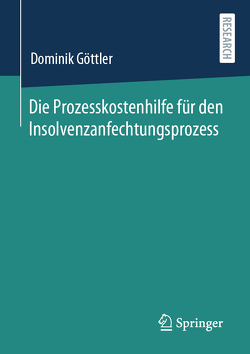 Die Prozesskostenhilfe für den Insolvenzanfechtungsprozess von Göttler,  Dominik