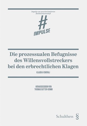 Die prozessualen Befugnisse des Willensvollstreckers bei den erbrechtlichen Klagen von Sutter-Somm,  Thomas, Vokrraj,  Klaudia