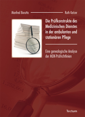 Die Prüfkonstrukte des Medizinischen Dienstes in der ambulanten und stationären Pflege von Borutta,  Manfred, Ketzer,  Ruth