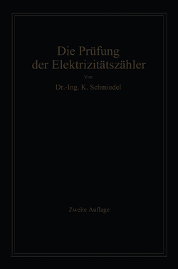 Die Prüfung der Elektrizitäts-Zähler von Schmiedel,  -Ing. Karl