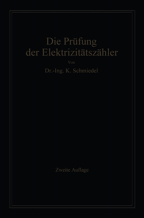 Die Prüfung der Elektrizitäts-Zähler von Schmiedel,  -Ing. Karl