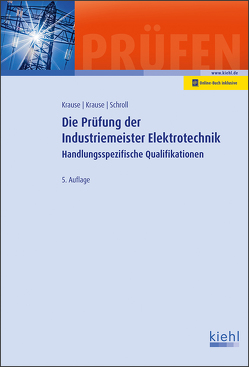 Die Prüfung der Industriemeister Elektrotechnik von Krause,  Bärbel, Krause,  Günter, Schroll,  Stefan